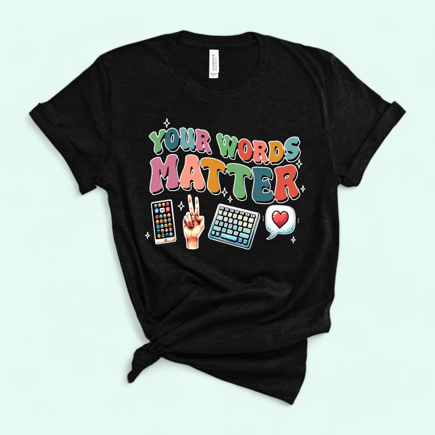 YOUR WORDS MATTER  T-shirt BLACK