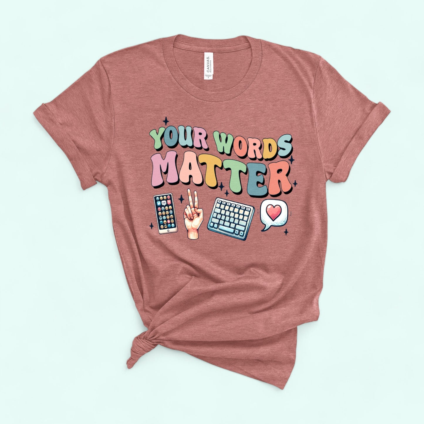 YOUR WORDS MATTER  T-shirt MAUVE