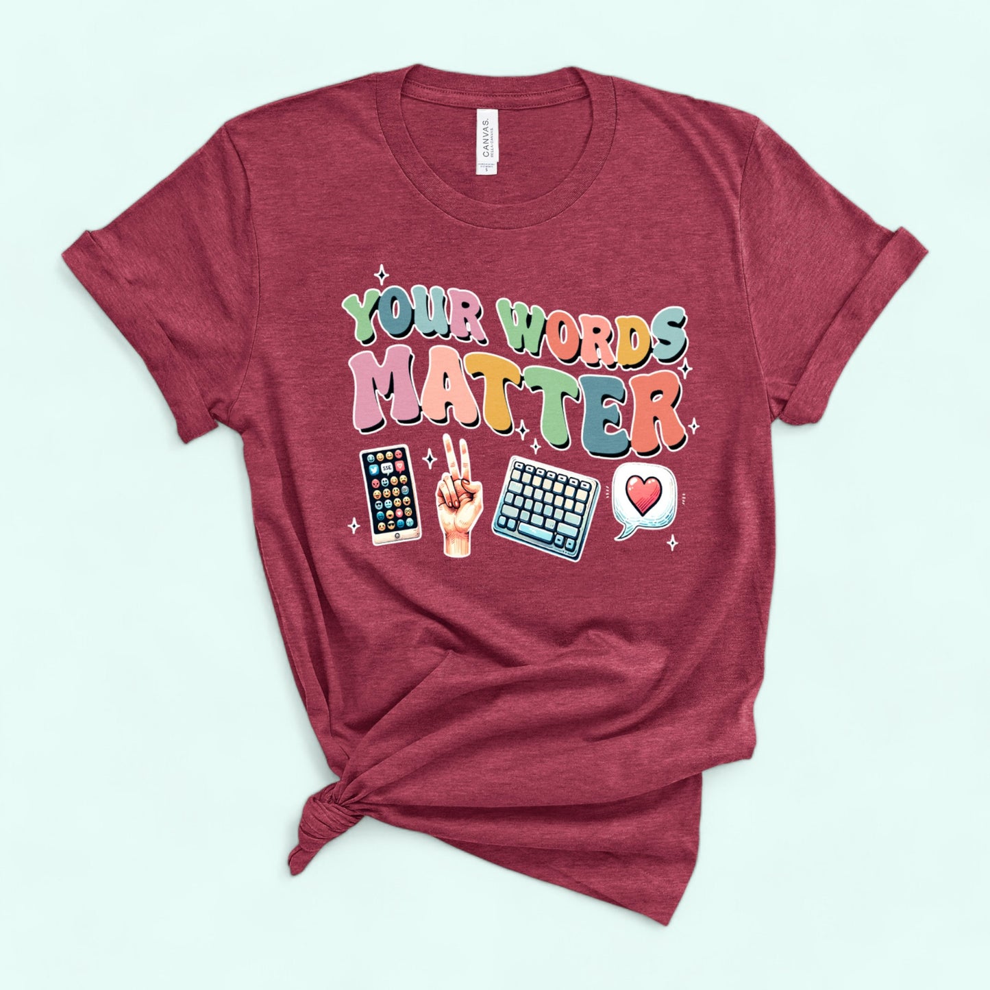 YOUR WORDS MATTER  T-shirt RASBERRY