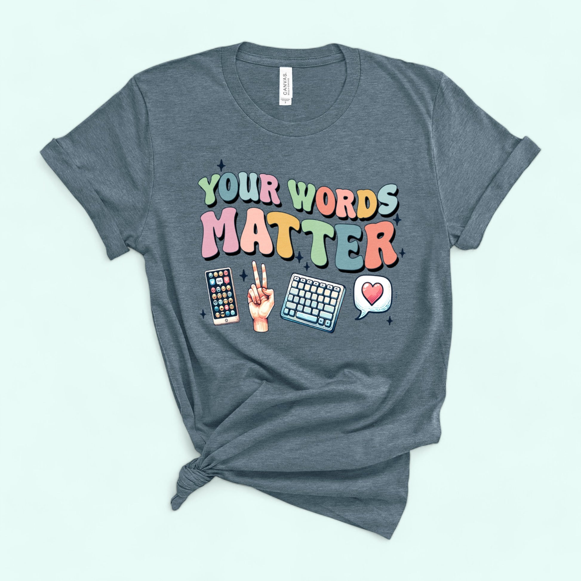 YOUR WORDS MATTER  T-shirt SLATE