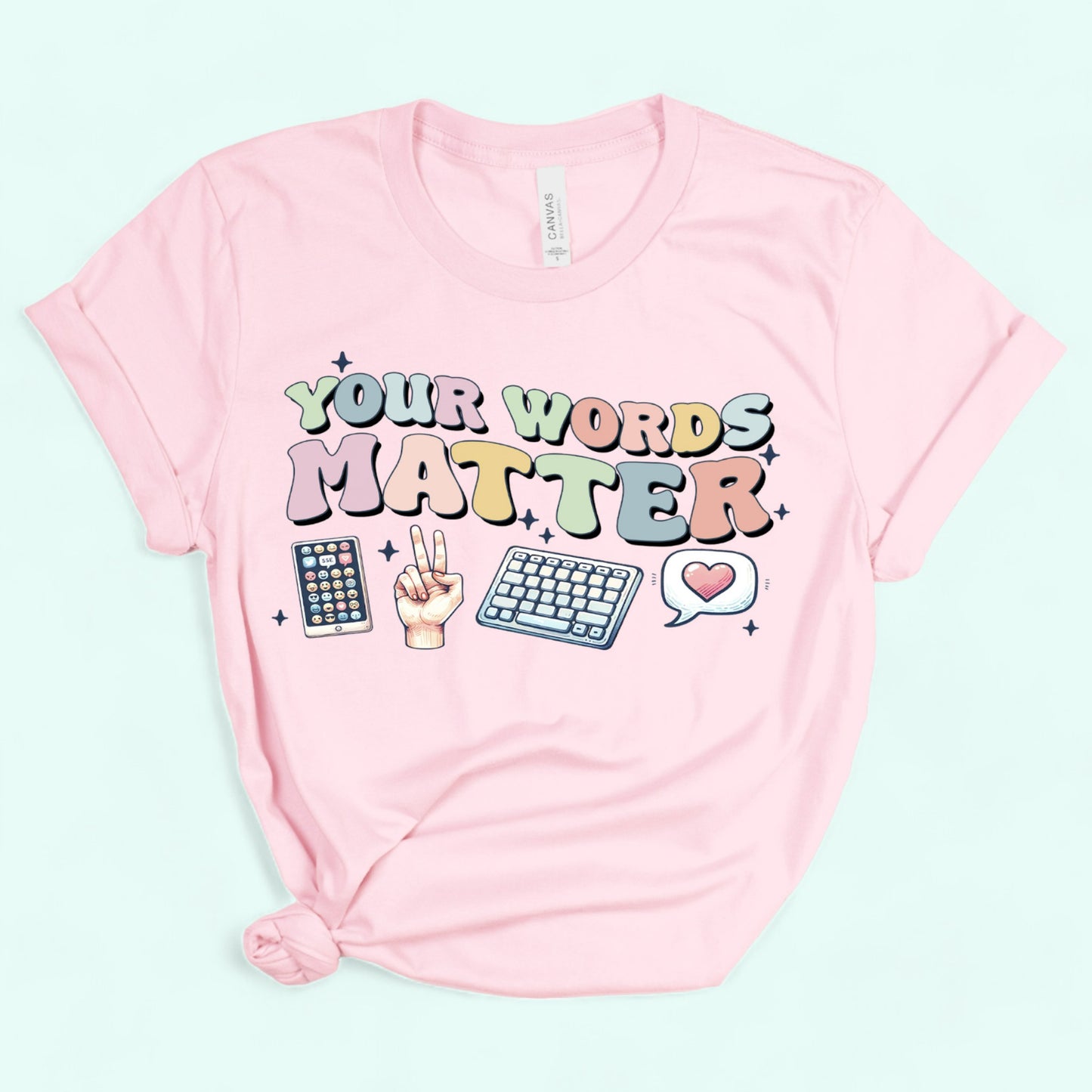 YOUR WORDS MATTER  T-shirt PINK