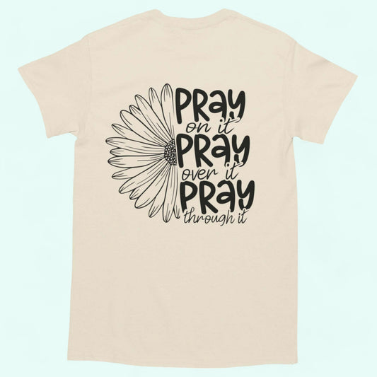 Christian shirt Pray on it, Pray over it, Pray thorough it in Natural color